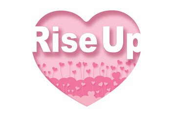 Rise Up,Paper cut pink heart and inscription text inside, pink background