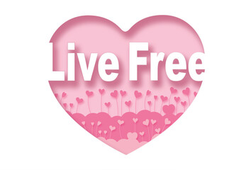 live free,Paper cut pink heart and inscription text inside, pink background