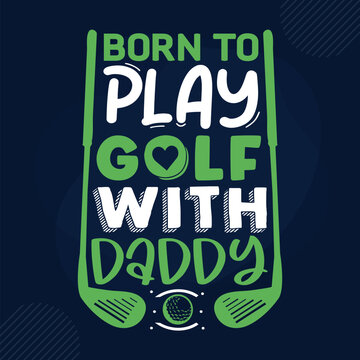 Born to play golf with daddy design File