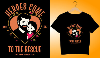 Heroes Come to the Rescue T-Shirt Design: Father & Daughter Cartoon Illustration, Family Love Apparel, Daytona Beach USA, Graphic Tee