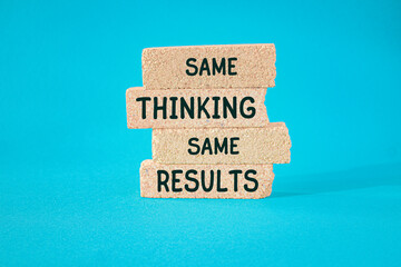 Same thinking and results symbol. Concept word Same thinking same results on brick blocks....