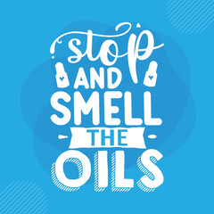 Stop and smell the oils design File