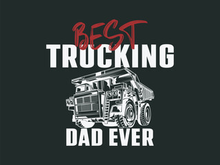 Best trucking dad ever perfect father’s day t shirt design for truck driver dads