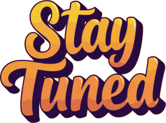 Stay tuned. Text effect in 3D look with eye catching colors
