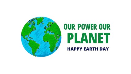 Celebrate Earth Day Our Power, Our Planet