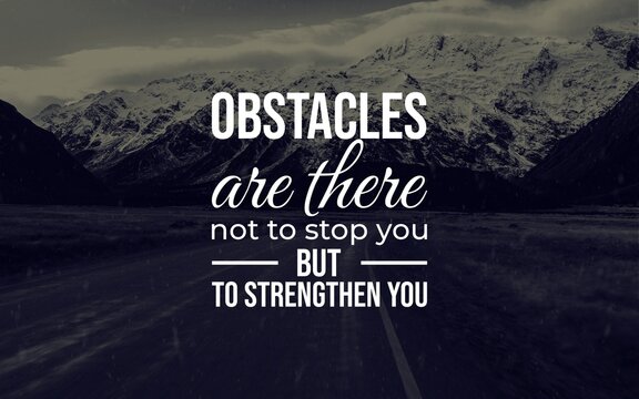 A motivational quote overlayed on a striking image of a mountain landscape, emphasizing the message of overcoming obstacles and finding strength.