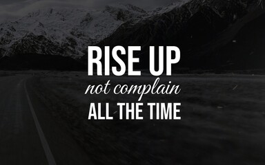 Motivational quote 'Rise Up, Not Complain' featured over a serene winter mountain backdrop.