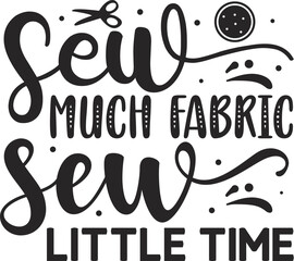 Sew much fabric little time design