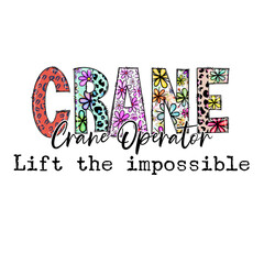 Fototapeta premium Crane Operator Design with Flowers and Animals - Motivational Apparel Graphic