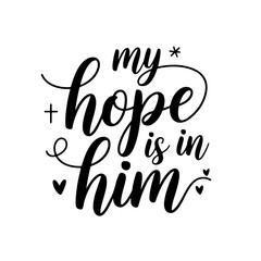 Fototapeta premium My Hope is in Him. Christian Quote Vector Design Isolated on White Background