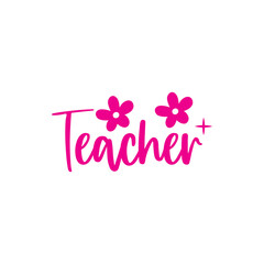 Obraz premium Teacher typography clip art design on plain white transparent isolated background for card, shirt, hoodie, sweatshirt, apparel, tag, mug, icon, poster or badge