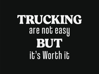 Trucking is not easy but it’s worth it t shirt motivational trucker tee