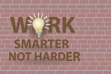 Work Smarter, Not Harder ideation text written on wall concept, vector illustration design background