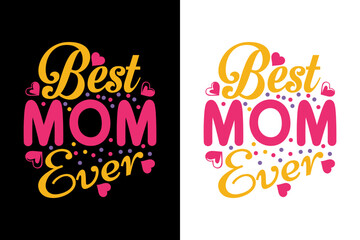 Best mom ever t shirt design