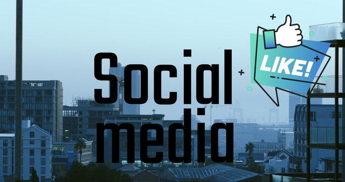 Image of social media text and thumbs up like symbol over modern cityscape