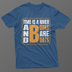 TIME IS A RIVER AND BOOKS ARE RIVER T-SHIRT