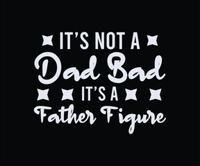 it's not a dad bad it's a father figure