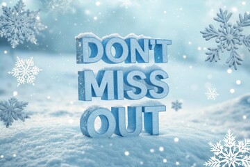 Frozen Ice Text “Don’t Miss Out” with Frosted Typography and Snowflakes
