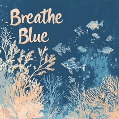 Breathe blue: serene underwater  featuring coral reef and fish - ocean life, marine art, coastal decor, calm vibes