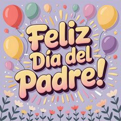 Obraz premium Feliz Día del Padre 3D Text with Typography with Floating balloons on Water Background, Happy Father's Day Spanish Greeting with Reflective Design Father's Day Message for banner poster print