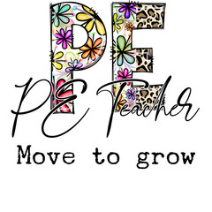 PE Teacher Design with Flowers and Leopard Print - Move to Grow