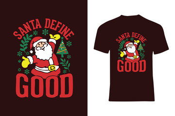 Santa Claus Holiday Design Featuring Humorous "Define Good" Phrase on Black Shirt