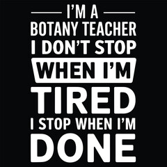 I AM BOTANY TEACHER Graphic design for Botany lovers