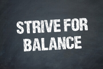 Strive for Balance	
