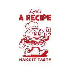 Life's a recipe - make it tasty, retro mascot burger chef t shirt design