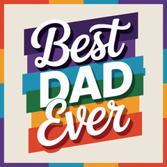 Colorful striped best dad ever letter design perfect for fathers day greeting or t shirt printable artwork