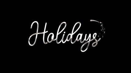 Silver Color Happy holidays Handwritten modern text animation with sparkling light effects for video opening elements and celebration on alpha channel Transparent background - Powered by Adobe