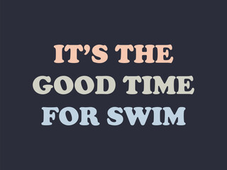 Obraz premium Perfect swim time tee design inspirational t shirt for pool and ocean fans