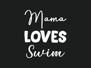 Mama loves swim cute swimming mom t shirt design 
