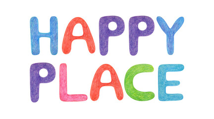 Hand drawn lettering isolated background. Handwritten message. HAPPY PLACE. Can be used as a print on t-shirts and bags, for cards, banner or poster.