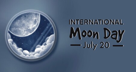 International Moon Day on July 20th with a round spacecraft window with a view of space and the Moon