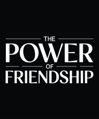 Obraz premium The Power of Friendship T-Shirt