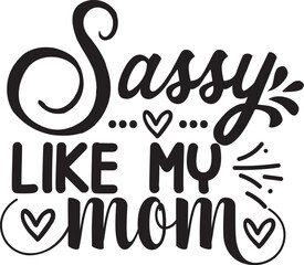 Sassy like my mom vector design File
