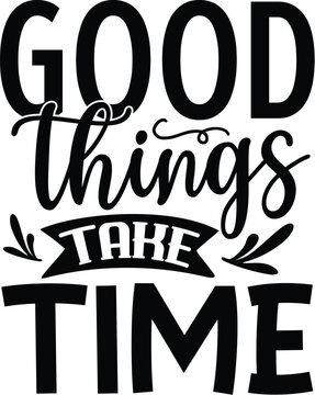 Good things take time design element File