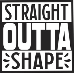 Straight outta shape funny graphic design File