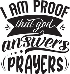 Obraz premium I am proof god answers prayers design File