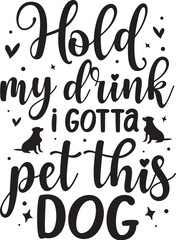 Hold my drink pet this dog design File