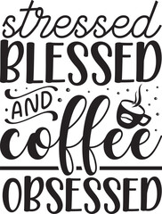Stressed blessed and coffee obsessed design File