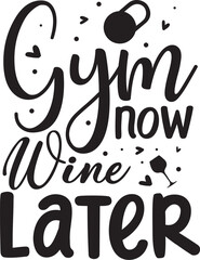 Gym now wine later funny design File