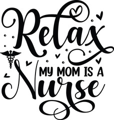 Relax my mom is a nurse design File