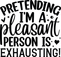 Obraz premium Pretending pleasant is exhausting funny design File