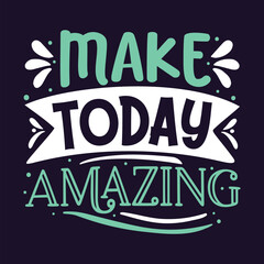 Make today amazing motivational design illustration File