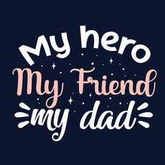 My hero my friend my dad design File