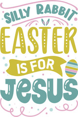 Silly rabbit easter is for jesus design File