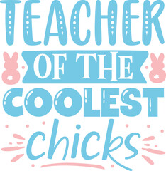 Teacher of the coolest chicks easter design File