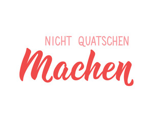Translation from German: Don't chat, do it. Perfect design for greeting cards, posters and social media. German Lettering.